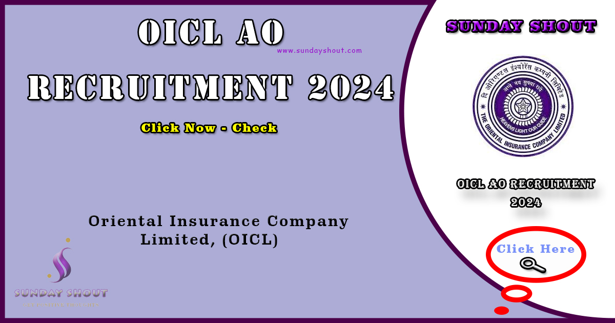OICL AO Recruitment 2024 Notification | Apply Online for 100 AO Posts , More Info Click on Sunday Shout.