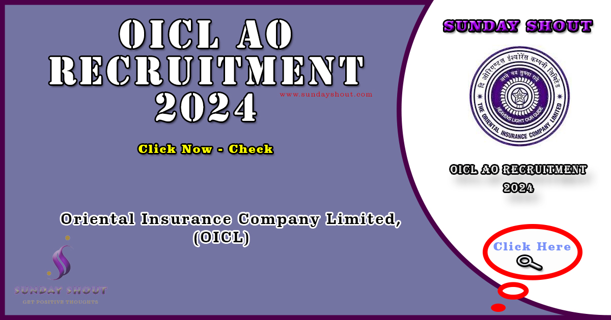 OICL AO Recruitment 2024 Notification | Link to Apply Online for 100 AO Posts, More Info Click on Sunday Shout.