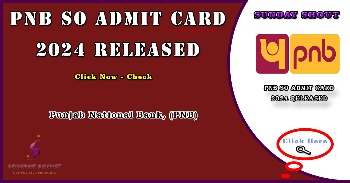PNB SO Admit Card 2024 Released | Download Link for Specialist Officer Admit Card, More Info Click on Sunday Shout.