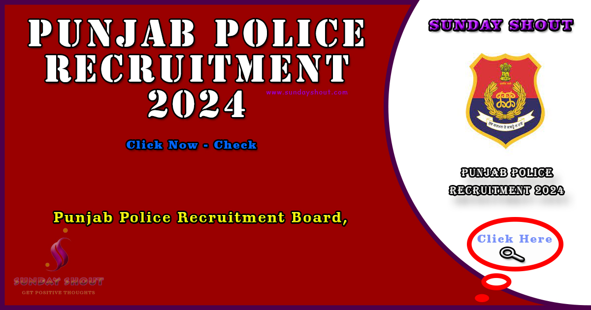 Punjab Police Recruitment 2024 Notification | Online Apply for 1746 Constable Posts, More Info Click on Sunday Shout.
