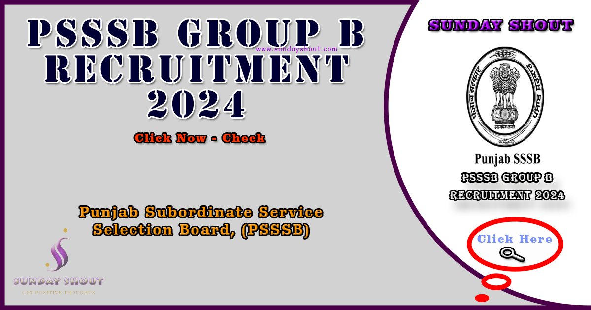 PSSSB Group B Recruitment 2024 Out | Form Apply Online Reopened for Group B, More Info Click on Sunday Shout.