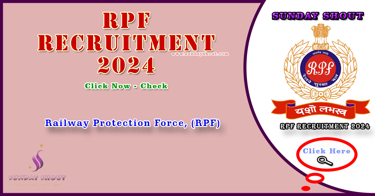 RPF Recruitment 2024 Notification | Now Apply for 4660 Posts Online Application Dates, More Info Click on Sunday Shout.
