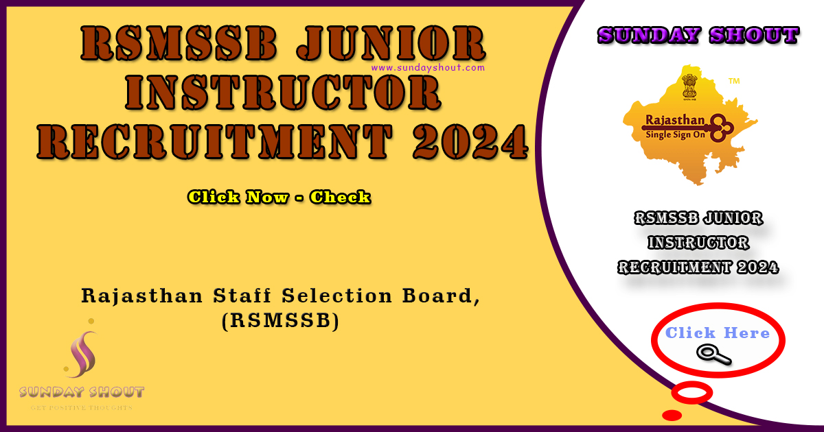 RSMSSB Junior Instructor Recruitment 2024 Out | Now Apply Online for 2500 Posts, More Info Click on Sunday Shout.