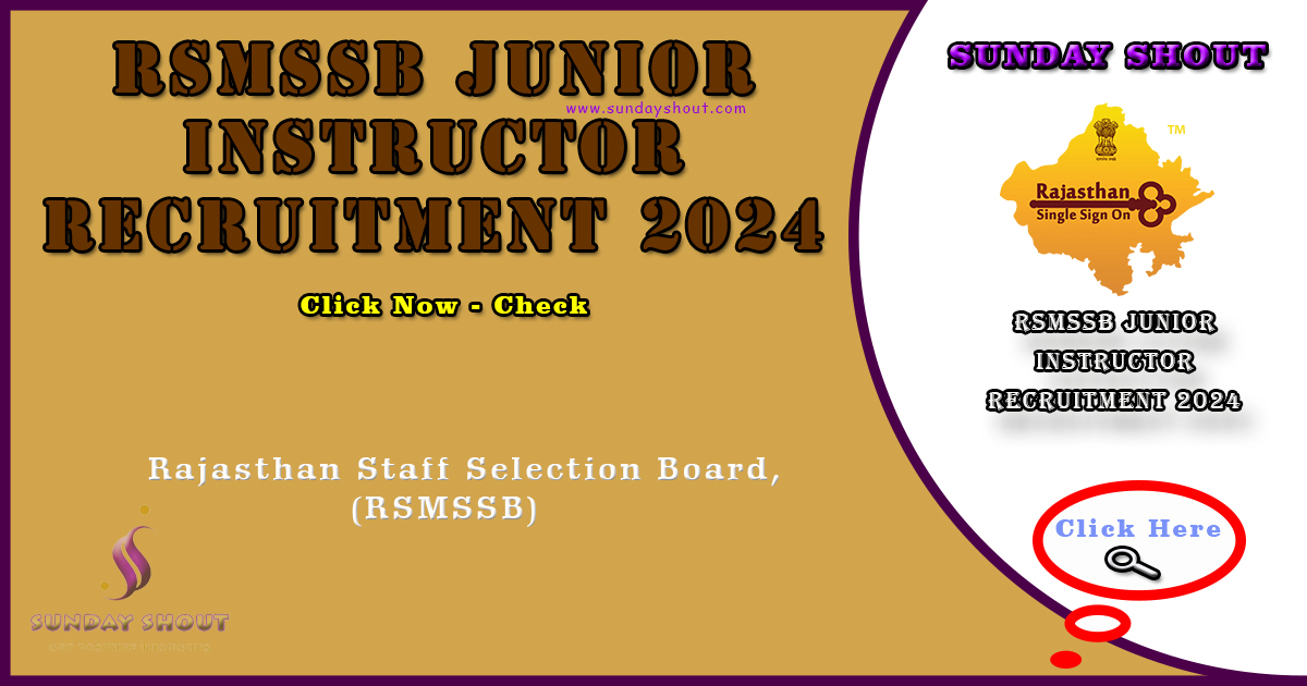 RSMSSB Junior Instructor Recruitment 2024 Out | Apply Online for 679 junior instructor positions, More Info Click on Sunday Shout.