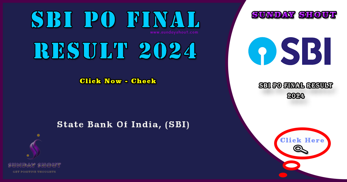 SBI PO Final Result 2024 Out | Direct to Download the PDF of Phase 3 result, More Info Click on Sunday Shout.