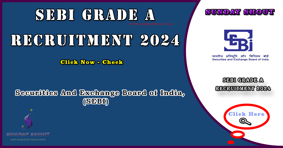 SEBI Grade A Recruitment 2024 Notification | Direct Download Link PDF for 97 posts, More Info Click on Sunday Shout.