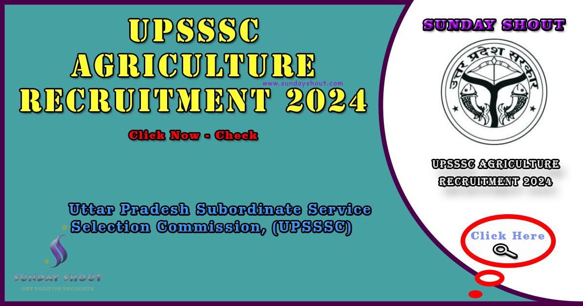 UPSSSC Agriculture Recruitment 2024 Notification | Now Apply Online for Technical Assistant (AGTA), More Info Click on Sunday Shout.