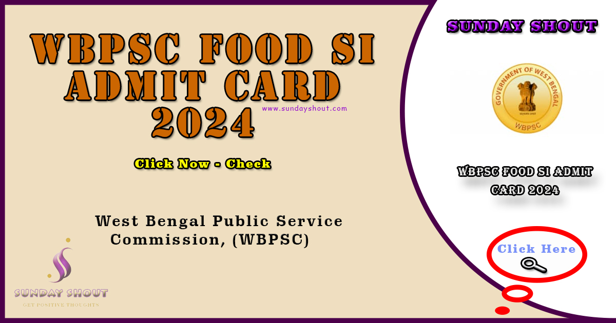 WBPSC Food SI Admit Card 2024 Out | Direct Download Link for Admit Card, More Info Click on Sunday Shout.