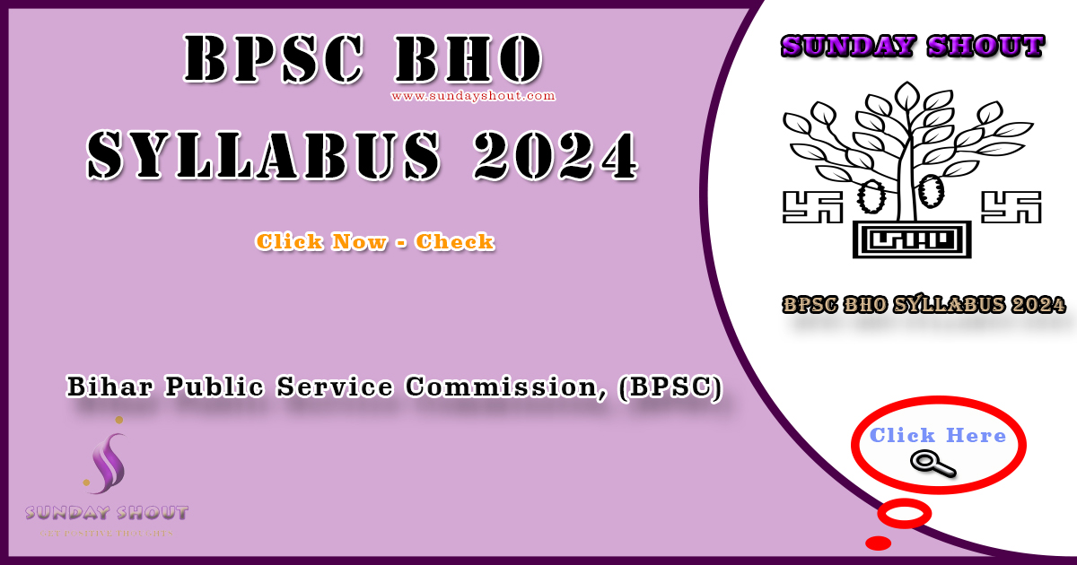 BPSC BHO Syllabus 2024 Out | Check Details Block Horticulture Officer Syllabus and Exam Pattern, More Info Click on Sunday Shout.