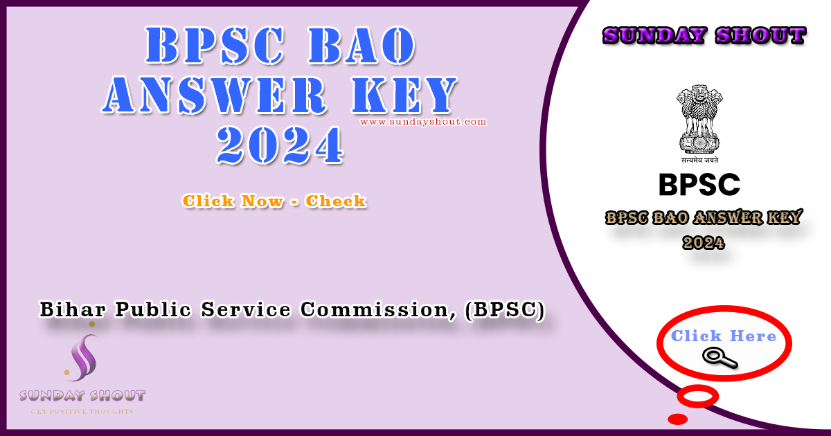 BPSC BAO Answer Key 2024 Out | Direct Download Link OMR Sheet Result of BAO, More Info Click on Sunday Shout.