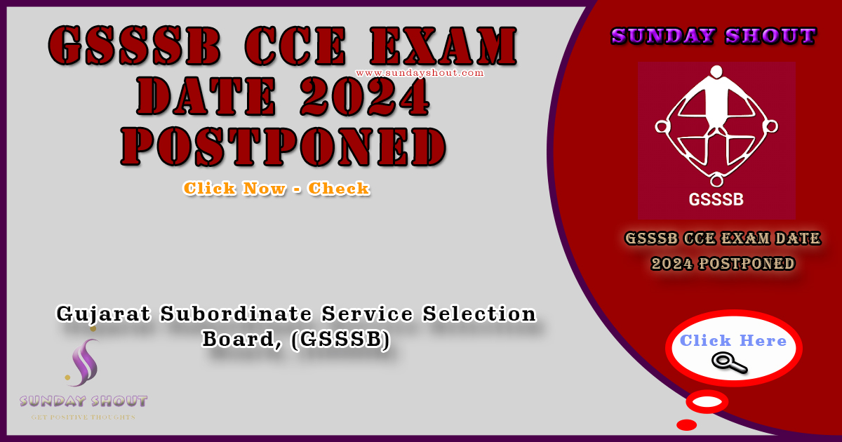 GSSSB CCE Exam Date 2024 Postponed | GSSSB CCE Exam date has been postponed, More Info Click on Sunday Shout.