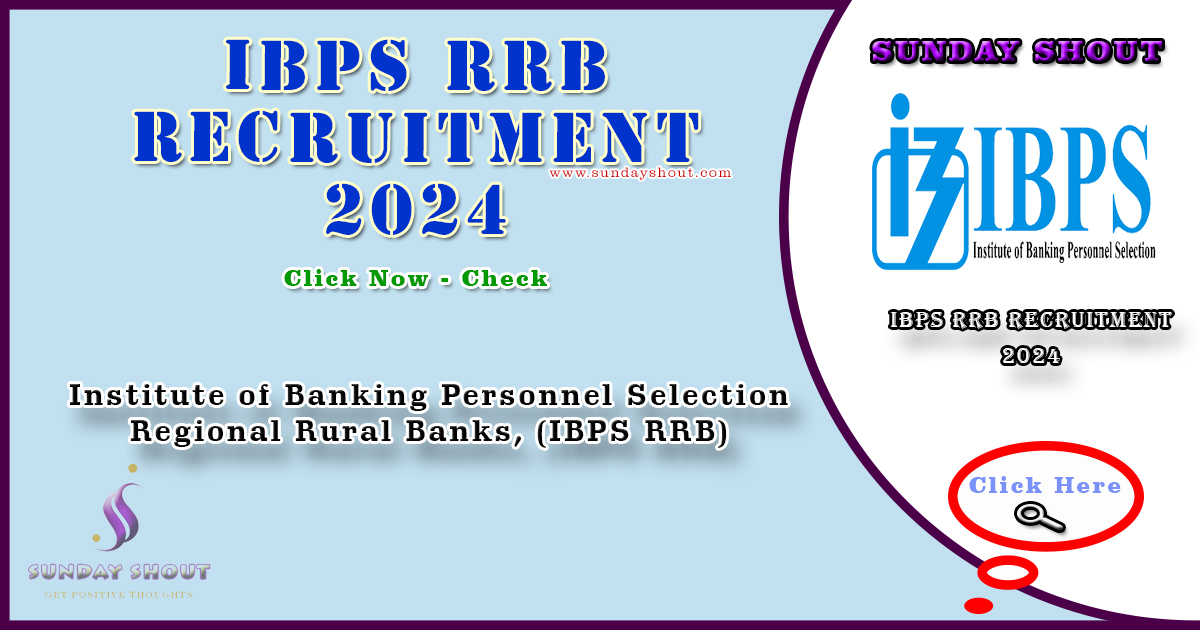 IBPS RRB Recruitment 2024 Notification | Now Check Exam Date, Eligibility, Online Form, More Info Click on Sunday Shout.
