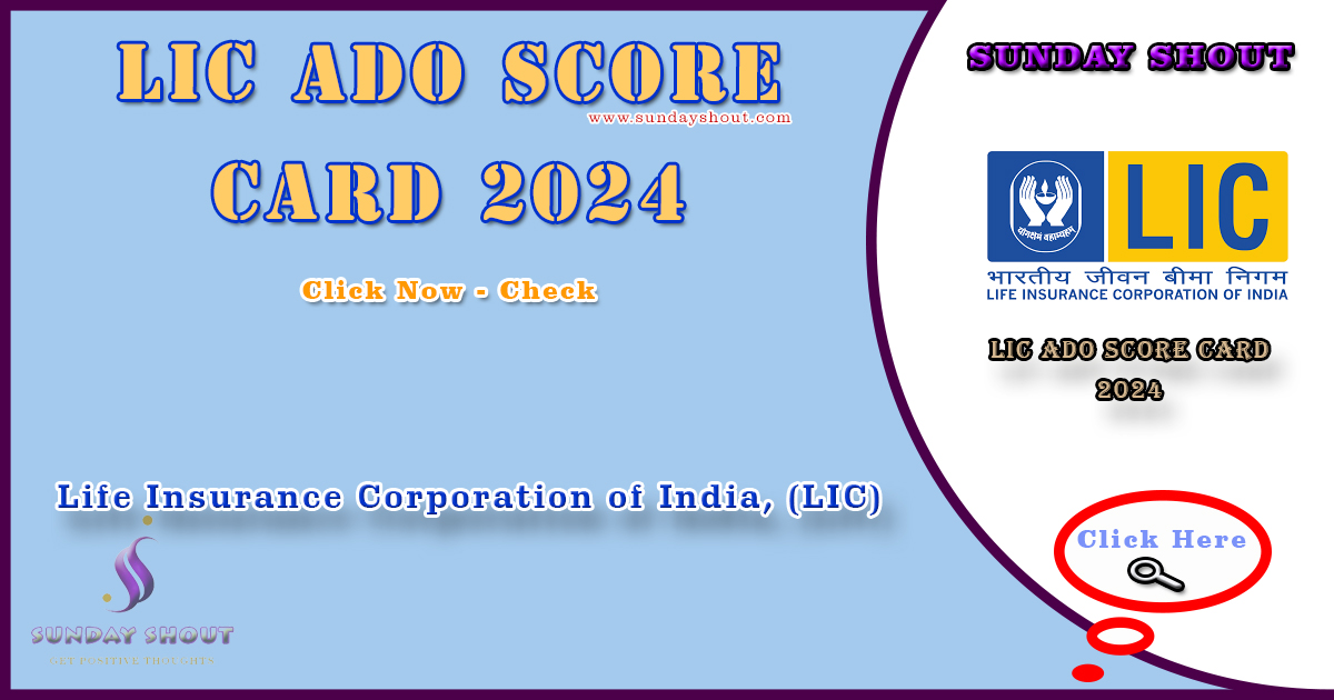 LIC ADO Score Card 2024 Out | Direct Download Result Link at licindia.in, More Info Click on Sunday Shout.