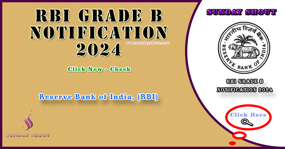 RBI Grade B Notification 2024 Out | Download Link for Qualifications, Online Application, Exam Date, More Info Click on Sunday Shout.