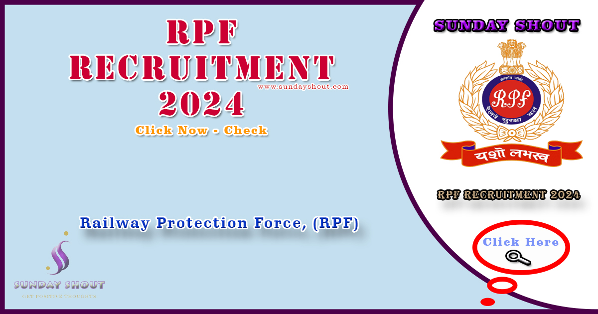 RPF Recruitment 2024 Out | Apply Online for Constable and SI Posts, More Info Click on Sunday Shout.