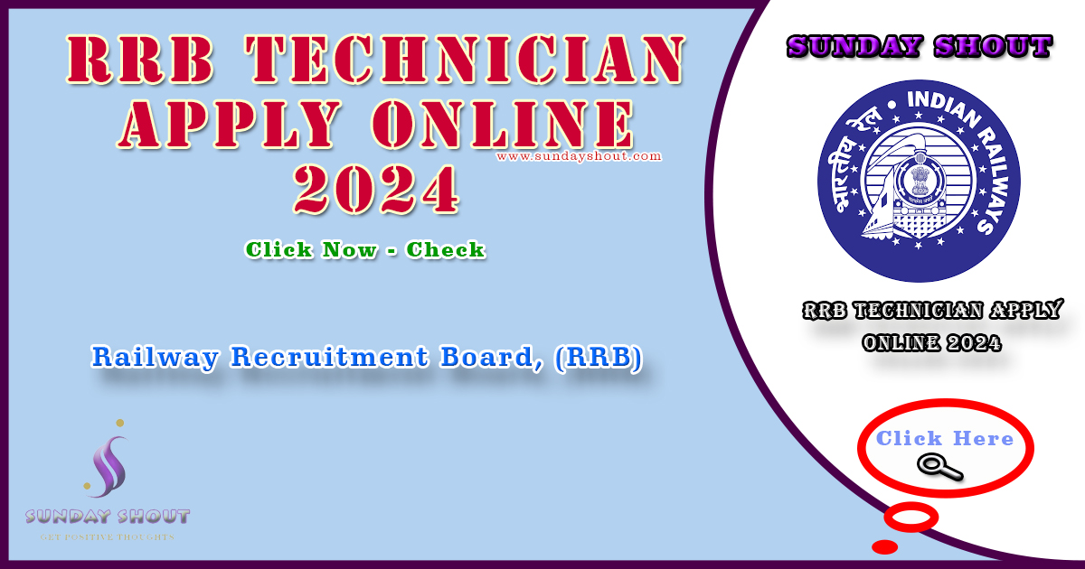RRB Technician Apply Online 2024 Notification | Link to Application Opens on April 8 Till, More Info Click on Sunday Shout.