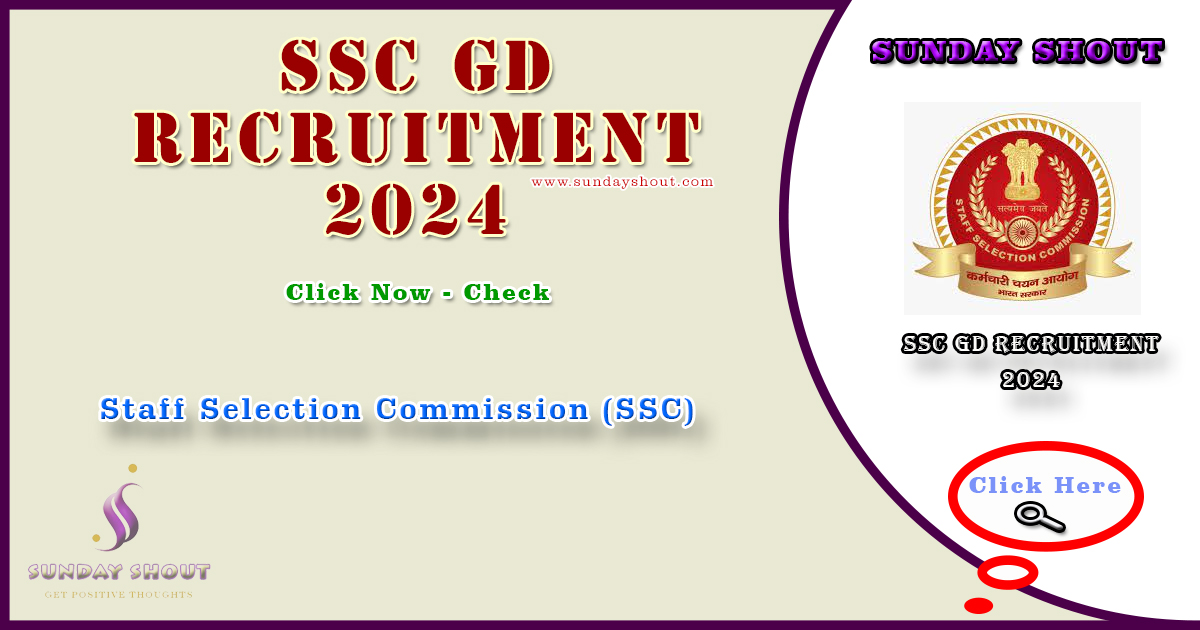 SSC GD Recruitment 2024 Out | Apply for 26146 Constable (GD) Posts, More Info Click on Sunday Shout.