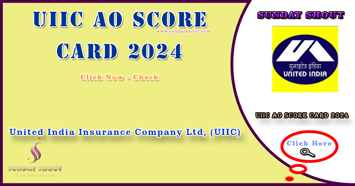 UIIC AO Score Card 2024 Out | Direct Download Result at uiic.co.in. view the marks, More Info Click on Sunday Shout.