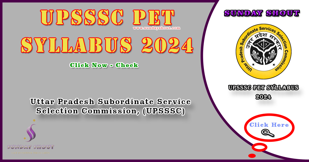 UPSSSC PET Syllabus 2024 Notification | Exam Pattern, Detailed Syllabus, More Info Click on Sunday Shout.