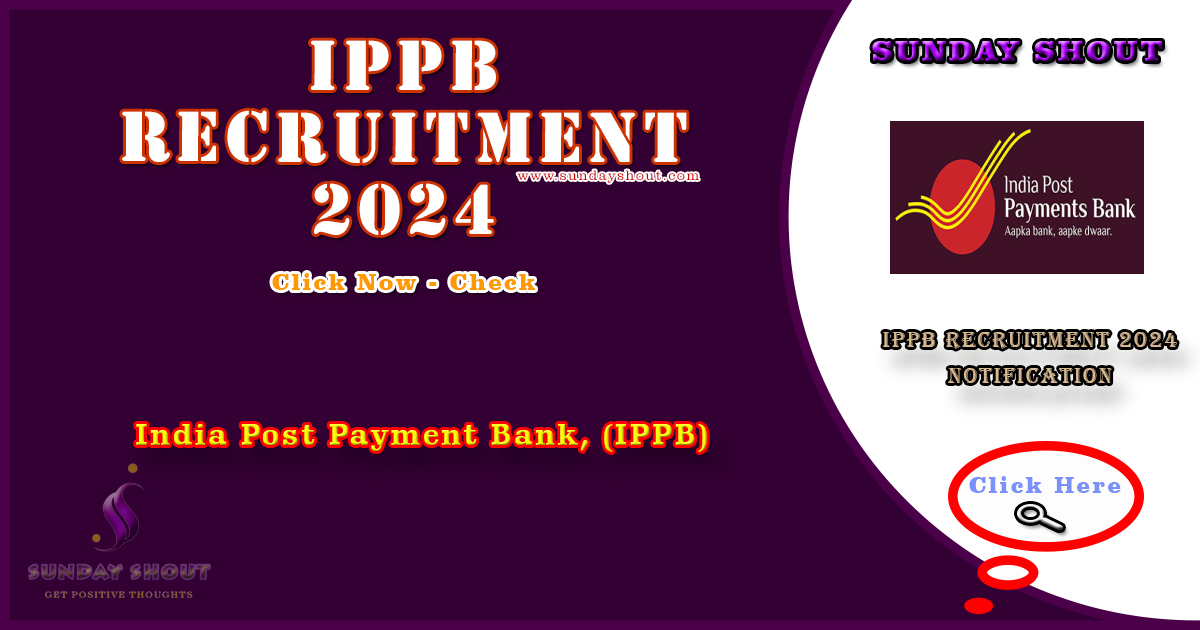 IPPB Recruitment 2024 Notification | Apply Online for 54 Executive Positions Link, More Info Click on Sunday Shout.