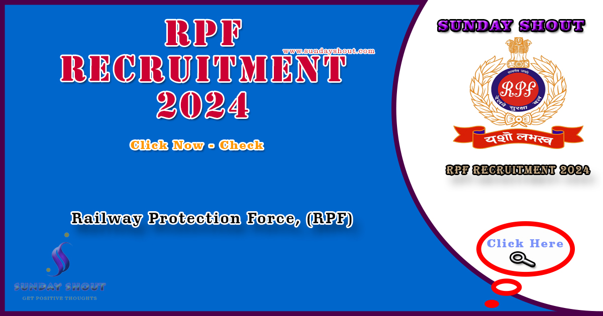 RPF Recruitment 2024 Out | Apply Online 4460 SI and Constable Posts, Last Date More Info Click on Sunday Shout.