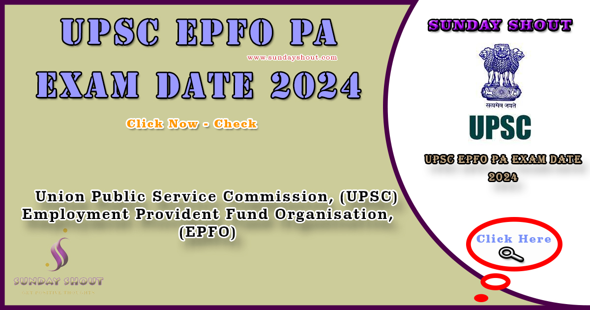 UPSC EPFO PA Exam Date 2024 Out | Direct Download to admit Card , More Info Click on Sunday Shout.